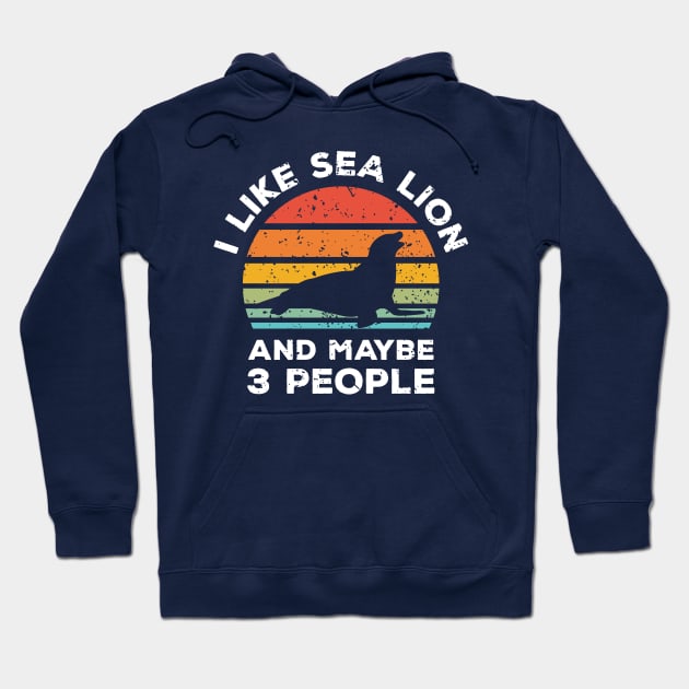 I Like Sea Lion and Maybe 3 People, Retro Vintage Sunset with Style Old Grainy Grunge Texture Hoodie by Ardhsells